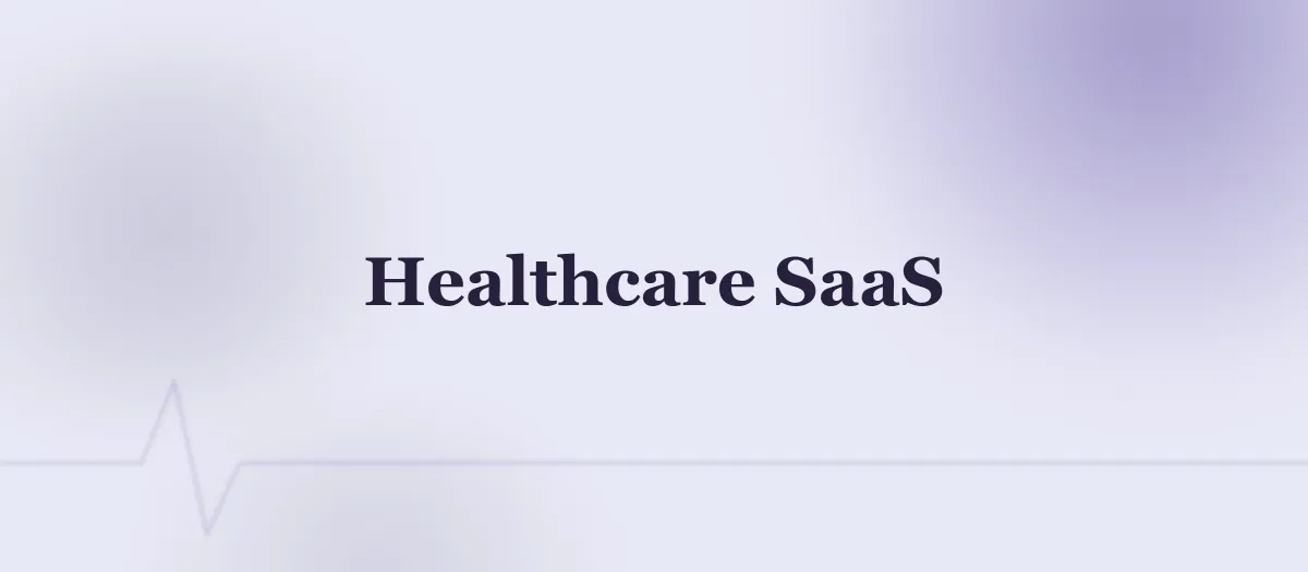 Healthcare SaaS Development: Build Compliant Health Tech Products
