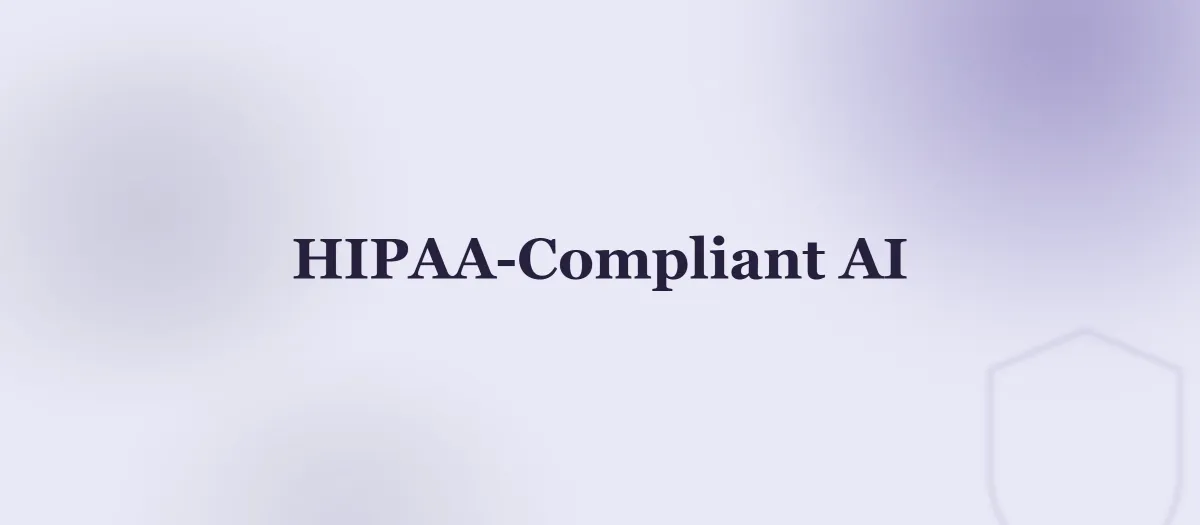 HIPAA Compliant AI: What Actually Makes ChatGPT or Claude Safe for PHI