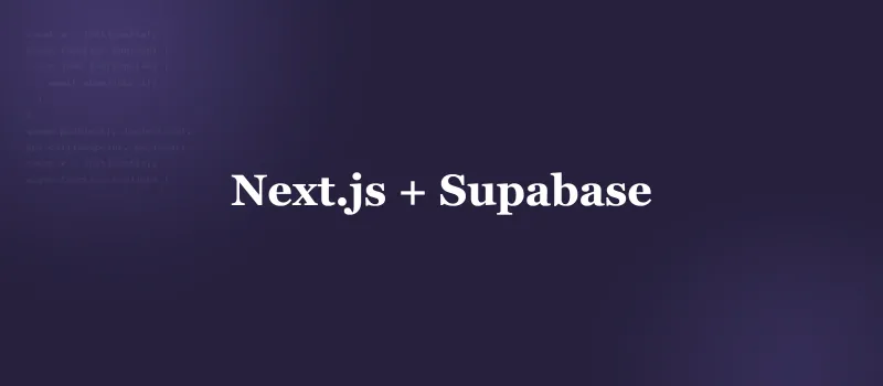 Next.js + Supabase for SaaS: When It Works and When It Doesn't