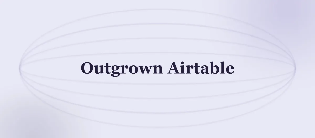 5 Signs You've Outgrown Airtable (And What to Do Next)