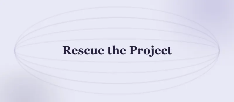 How to Rescue a Failing Software Project Before It's Too Late