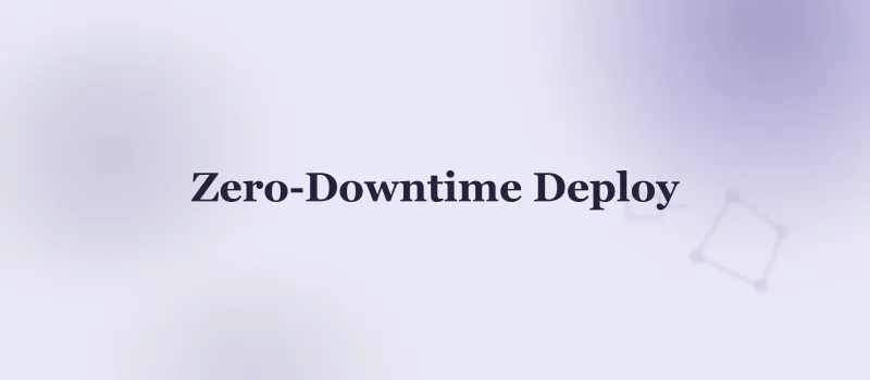 Zero-Downtime Deployment for Multi-Location SaaS: A Technical Playbook